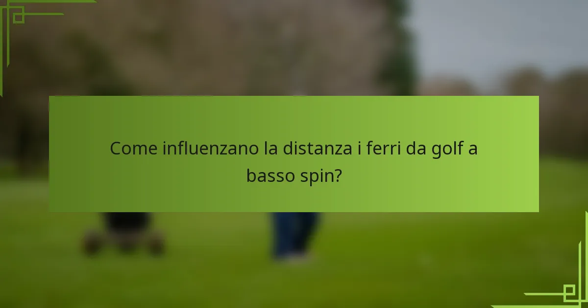 Come influenzano la distanza i ferri da golf a basso spin?